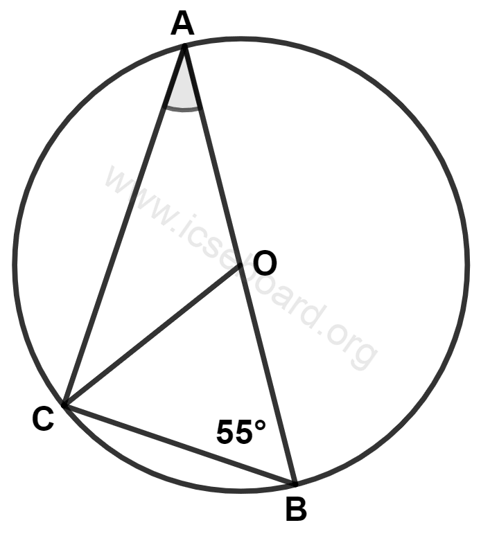 Concise Mathematics Selina Solutions Class 10 ICSE Chapter 17 Circles 1 In the given figure, O is center of the circle and ∠B = 55°. The angle A is equal to : Circles, Concise Mathematics Solutions ICSE Class 10.