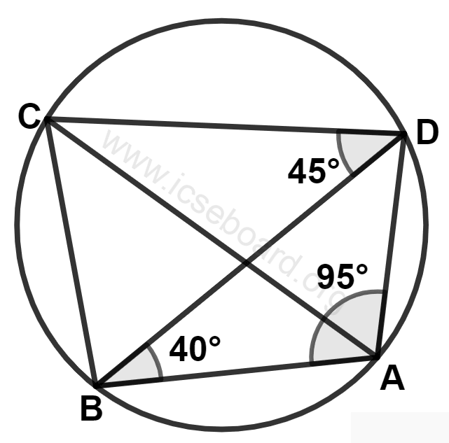 Concise Mathematics Selina Solutions Class 10 ICSE Chapter 17 Circles 111 In the given circle, ∠BAD = 95°, ∠ABD = 40° and ∠BDC = 45°. Circles, Concise Mathematics Solutions ICSE Class 10.