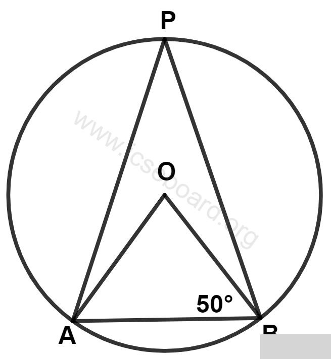 Concise Mathematics Selina Solutions Class 10 ICSE Chapter 17 Circles 2 In the given figure, O is center of the circle and angle OBA = 50°. The angle P is : Circles, Concise Mathematics Solutions ICSE Class 10.