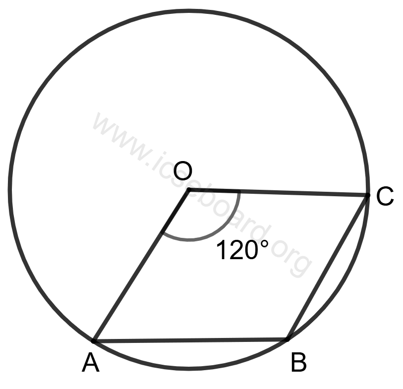 Concise Mathematics Selina Solutions Class 10 ICSE Chapter 17 Circles 123 O is the center of the circle and ∠AOC = 120°. Concise Mathematics Solutions ICSE Class 10.